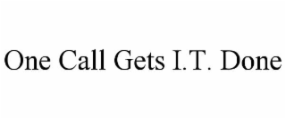 ONE CALL GETS I.T. DONE