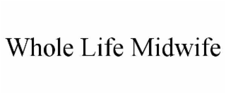 WHOLE LIFE MIDWIFE