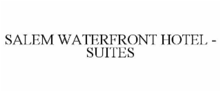 SALEM WATERFRONT HOTEL - SUITES