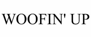 WOOFIN' UP