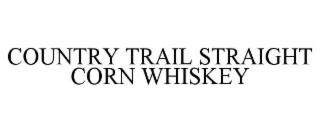 COUNTRY TRAIL STRAIGHT CORN WHISKEY