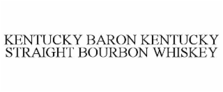 KENTUCKY BARON KENTUCKY STRAIGHT BOURBON WHISKEY