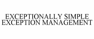 EXCEPTIONALLY SIMPLE EXCEPTION MANAGEMENT