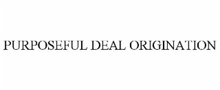 PURPOSEFUL DEAL ORIGINATION