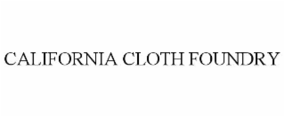 CALIFORNIA CLOTH FOUNDRY