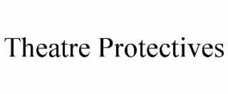 THEATRE PROTECTIVES