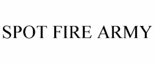 SPOT FIRE ARMY