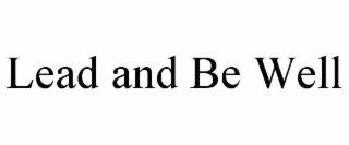 LEAD AND BE WELL