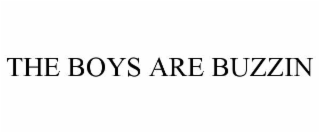 THE BOYS ARE BUZZIN
