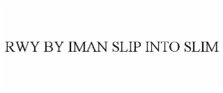 RWY BY IMAN SLIP INTO SLIM