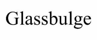 GLASSBULGE