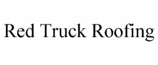 RED TRUCK ROOFING