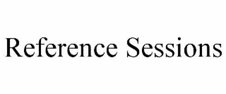 REFERENCE SESSIONS