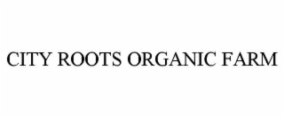 CITY ROOTS ORGANIC FARM