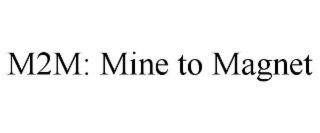 M2M: MINE TO MAGNET