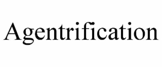 AGENTRIFICATION