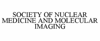 SOCIETY OF NUCLEAR MEDICINE AND MOLECULAR IMAGING