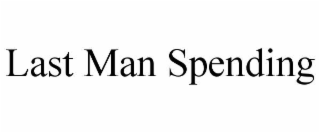 LAST MAN SPENDING