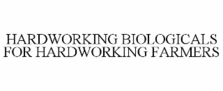 HARDWORKING BIOLOGICALS FOR HARDWORKING FARMERS