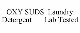 OXY SUDS  LAUNDRY DETERGENT       LAB TESTED