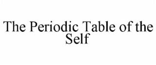 THE PERIODIC TABLE OF THE SELF