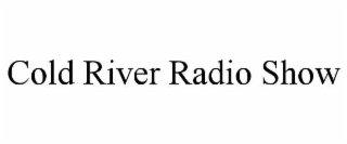 COLD RIVER RADIO SHOW