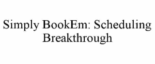 SIMPLY BOOKEM: SCHEDULING BREAKTHROUGH