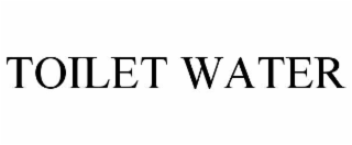 TOILET WATER