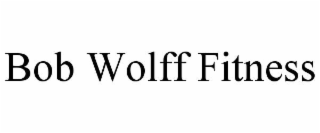 BOB WOLFF FITNESS