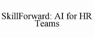 SKILLFORWARD: AI FOR HR TEAMS
