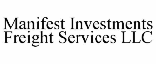MANIFEST INVESTMENTS FREIGHT SERVICES LLC