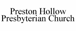 PRESTON HOLLOW PRESBYTERIAN CHURCH