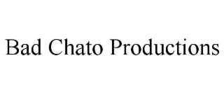BAD CHATO PRODUCTIONS