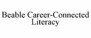 BEABLE CAREER-CONNECTED LITERACY