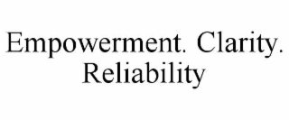 EMPOWERMENT. CLARITY. RELIABILITY