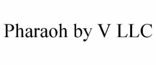 PHARAOH BY V LLC