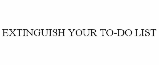 EXTINGUISH YOUR TO-DO LIST