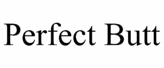 PERFECT BUTT