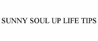 SUNNY SOUL UP LIFE TIPS