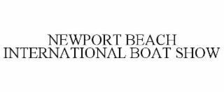 NEWPORT BEACH INTERNATIONAL BOAT SHOW