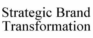 STRATEGIC BRAND TRANSFORMATION