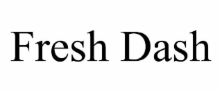 FRESH DASH