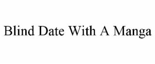 BLIND DATE WITH A MANGA
