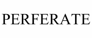 PERFERATE