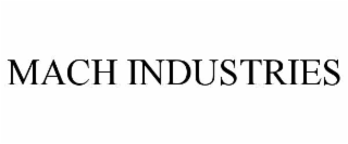 MACH INDUSTRIES
