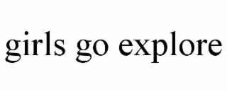 GIRLS GO EXPLORE