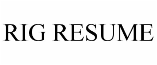RIG RESUME