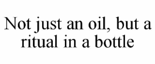 NOT JUST AN OIL, BUT A RITUAL IN A BOTTLE
