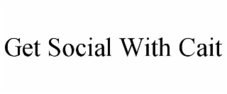 GET SOCIAL WITH CAIT