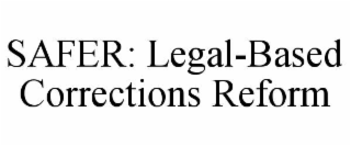 SAFER: LEGAL-BASED CORRECTIONS REFORM
